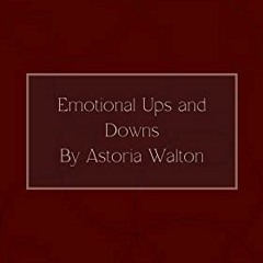 Get PDF Emotional Ups and Downs: A Poetry Book by  Astoria Walton