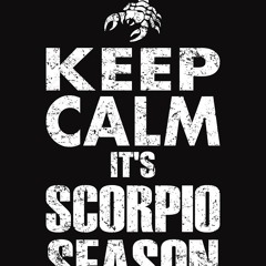 Keep Calm Its Scorpio Season
