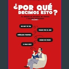 [READ EBOOK]$$ 📕 ¿Por qué decimos esto? : Volumen I (Spanish Edition)     Kindle Edition ^DOWNLOAD