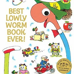 Get KINDLE 💛 Best Lowly Worm Book Ever! by  Richard Scarry [EBOOK EPUB KINDLE PDF]