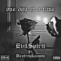 one day at a time - EvilSpirit Ft. DESTROYKASMIN