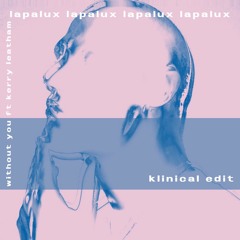 Lapalux - Without You Ft Kerry Leatham (Klinical Edit) (Free)