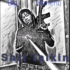 BigHoncho - Shit Talkin