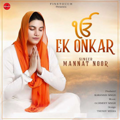 Ek Onkar mannat noor