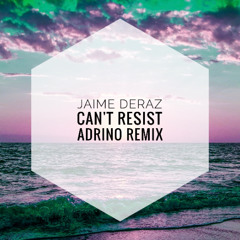 Can't Resist - Adrino Remix