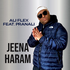 ALI FLEX FEAT. PRANALI - JEENA HARAM