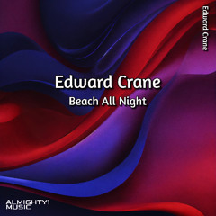 Edward Crane - Beach All Night