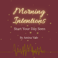 Morning Intentions - Start Your Day Seen