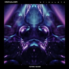 MINDWALKER - Stimulate {Aspire Higher Premiere}