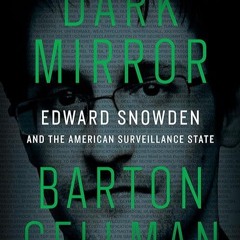 free read✔ Dark Mirror: Edward Snowden and the American Surveillance State