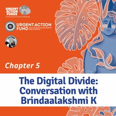 UAF_EP5: The Digital Divide: Conversation with Brindaalakshmi K