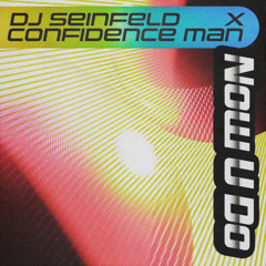 DJ Seinfeld and Confidence Man - Now U Do (Edit)