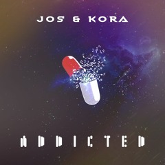JOS & KORA - Addicted