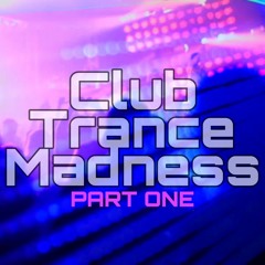 Club Trance Madness - Part One