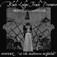 BL Premiere: COPPERZ - "At The Multiverse Nightclub"
