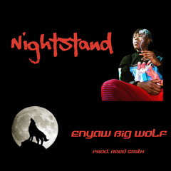 Enyaw Big Wolf - Nightstand (prod. Reed Smith)