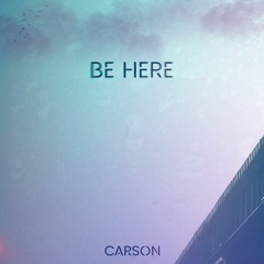 Carson - Be Here
