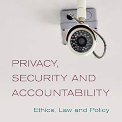 [READ] EPUB 📘 Privacy, Security and Accountability: Ethics, Law and Policy by  Adam