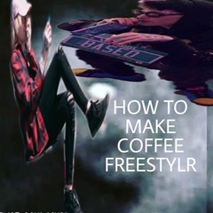 lil britneyy x willow.x - HOW TO MAKE COFFEE FREESTYLE [+mihsoy]