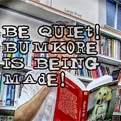 Be quiet! Bumkore poetry is being read out loud!