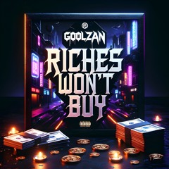 Riches Won't Buy - GoolZan