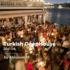 Turkish DeepHouse 2021.06 - By DJ Abraham M.