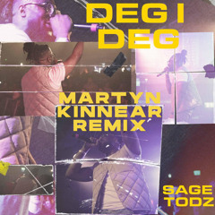 Sage Todz - Deg i Deg [Martyn Kinnear remix]