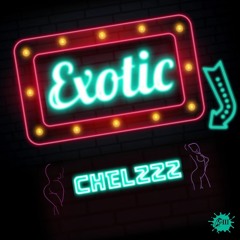 Exotic | CHELZZZ