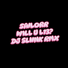 Sailorr - W1LL U L13 ? (DJ Sliink Remix)