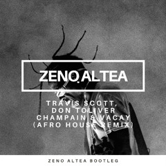 Travis Scott, Don Toliver - Champain & Vacay (Zeno Altea Afro House Remix)
