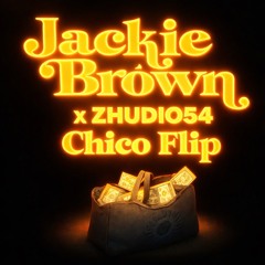 Jackie Brown x Zhudio54 (CHICO FLIP)