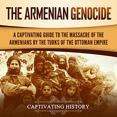FREE EPUB √ The Armenian Genocide: A Captivating Guide to the Massacre of the Armenia