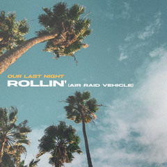 Our Last Night - Rollin' (Air Raid Vehicle)