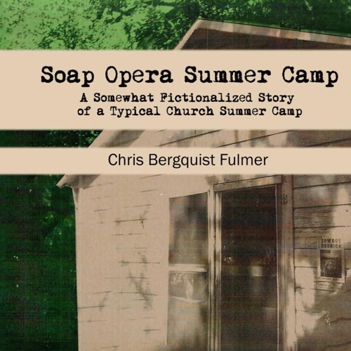 ⚡pdf✔ Soap Opera Summer Camp: A Somewhat Fictionalized Story of a Typical Church