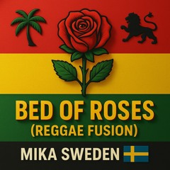 Bed of roses ( reggae fusion )
