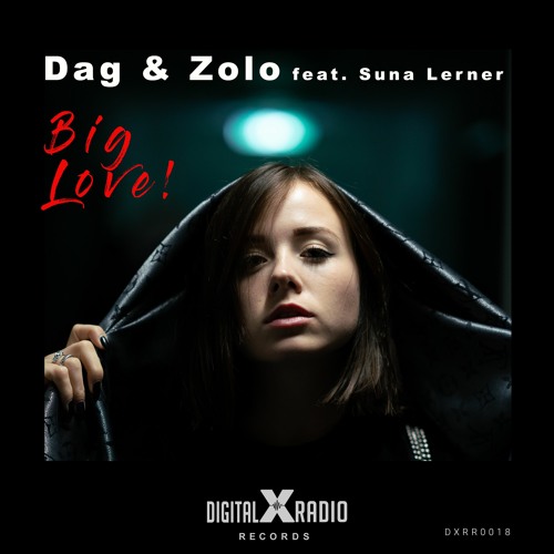 Dag & Zolo - Big Love! Feat. Suna Lerner (Club Mix) SNIP