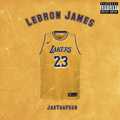 JaeThaFeen - Lebron James