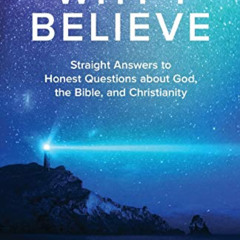 download EBOOK 📋 Why I Believe: Straight Answers to Honest Questions about God, the