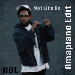 Kendrick Lamar - Not Like Us (ABE's Amapiano Edit)