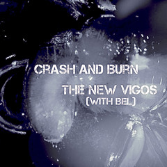 Crash and Burn  -  The New Vigos (with Bel)  :   Friday Crash Mix