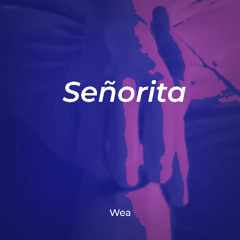 Wea - Señorita