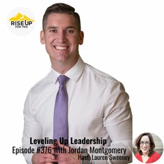 Episode #376 Leveling Up Leadership With Jordan Montgomery
