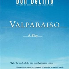 Get EPUB KINDLE PDF EBOOK Valparaiso: A Play by  Don DeLillo 📂
