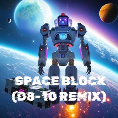 R!LLA - SPACE BLOCK (D8-10 REMIX)