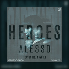 Carry You x Heroes - Martin Garrix & Third Party vs. Alesso fest. Tove Lo