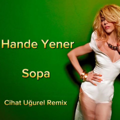 HANDE YENER - SOPA ((( CIHAT UGUREL REMİX )))