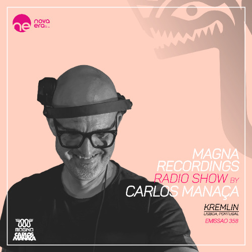 Magna Recordings Radio Show by Carlos Manaca 358 [PT] Kremlin (Lisbon)