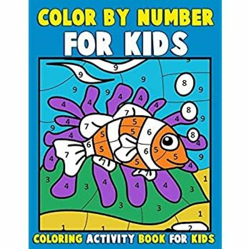 Download Pdf Download Color By Number For Kids Coloring Activity Book For Kids A Jumbo Childrens Colorin By Richie Burget