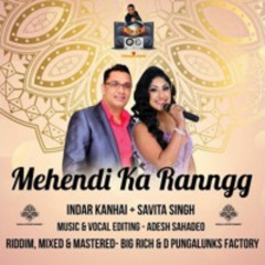Indar Kanhai x Savita Singh - Mehendi Ka Ranngg