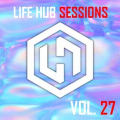 Life Hub Sessions - Vol. 27